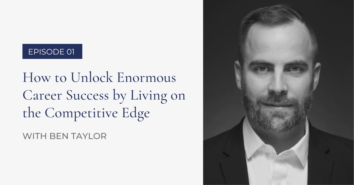 .01 How to Unlock Enormous Career Success By Living on the Competitive Edge