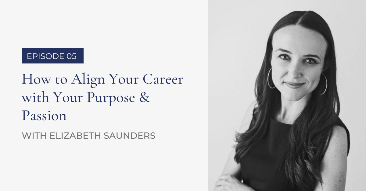 .05 How to Align Your Career with Your Purpose & Passion